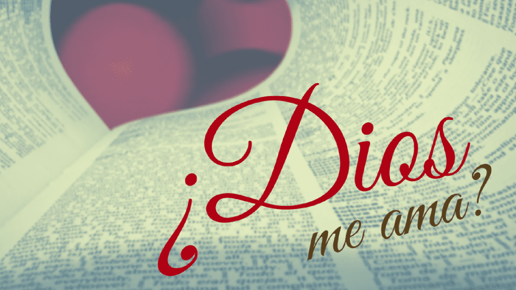 ¿Dios me ama?