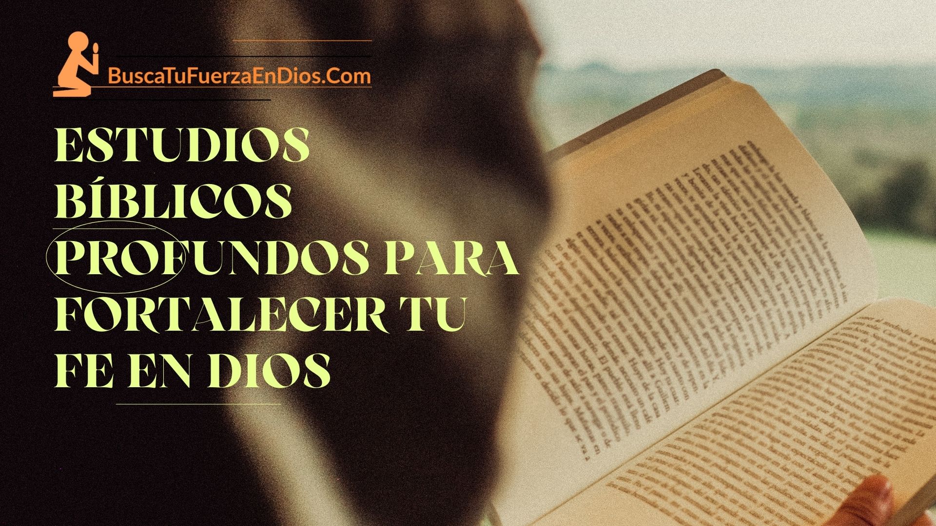 Descubre Estudios Bíblicos Profundos para fortalecer tu fe en Dios